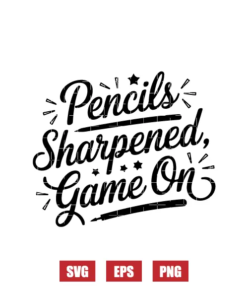 Pencils Sharpened, Game On Svg