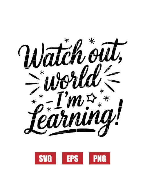 Watch Out World I'm Learning! Svg