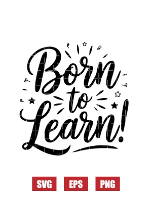 Born To Learn! Svg