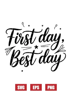 First Day, Best Day Svg
