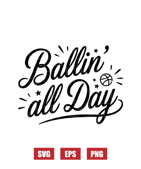 Ballin' All Day Svg