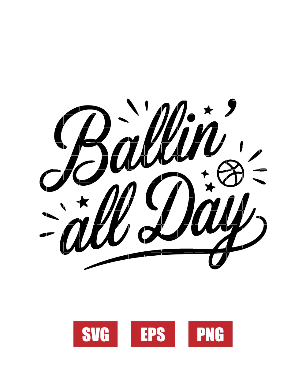 Ballin' All Day Svg