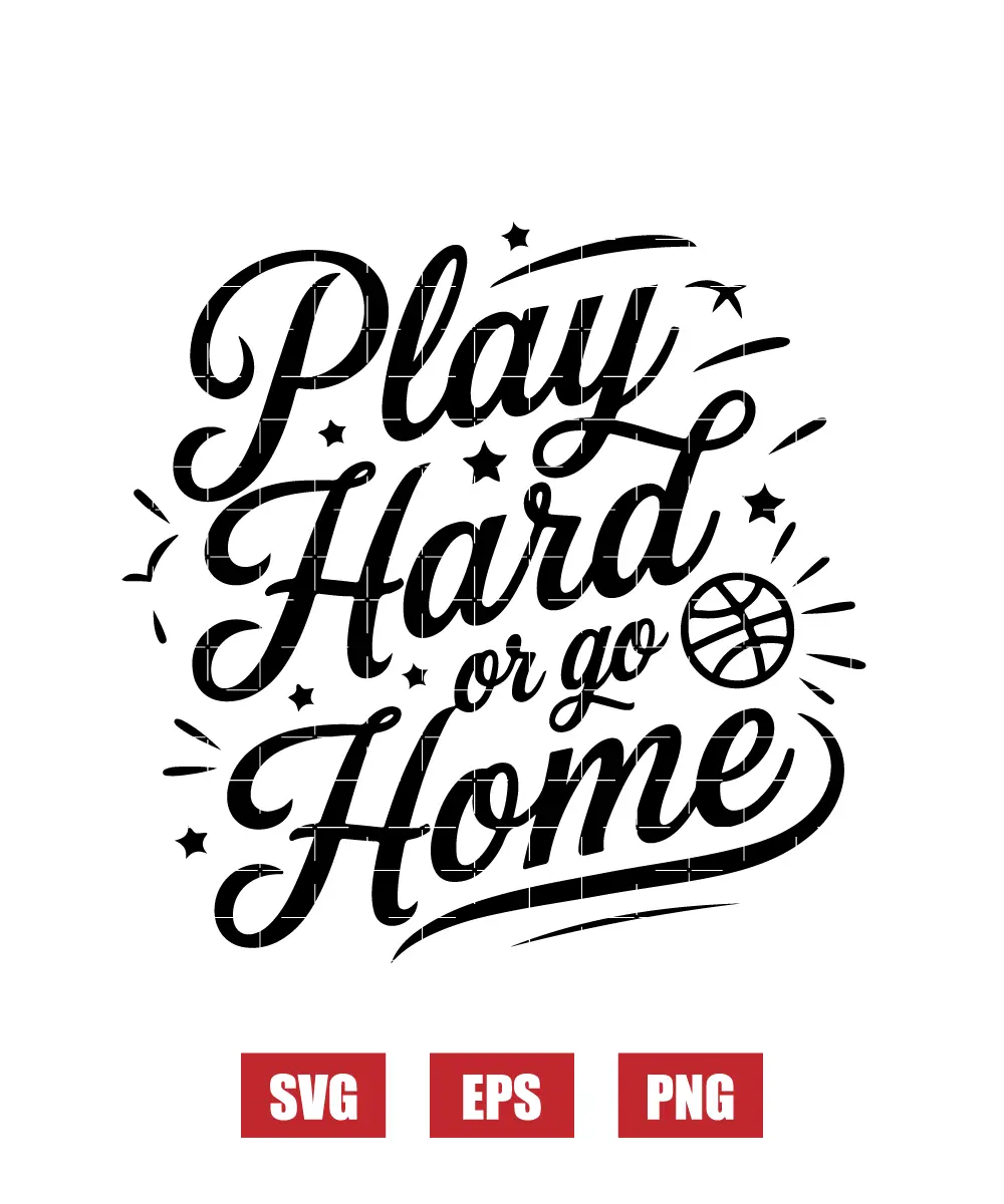 Play Hard or Go Home Svg