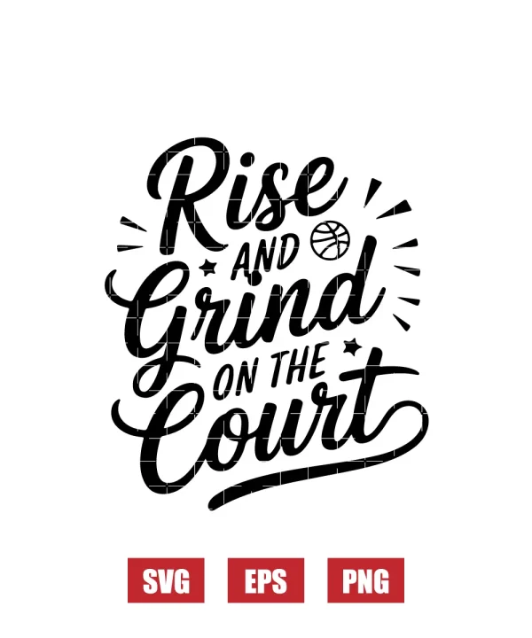 Rise and Grind on the Court Svg
