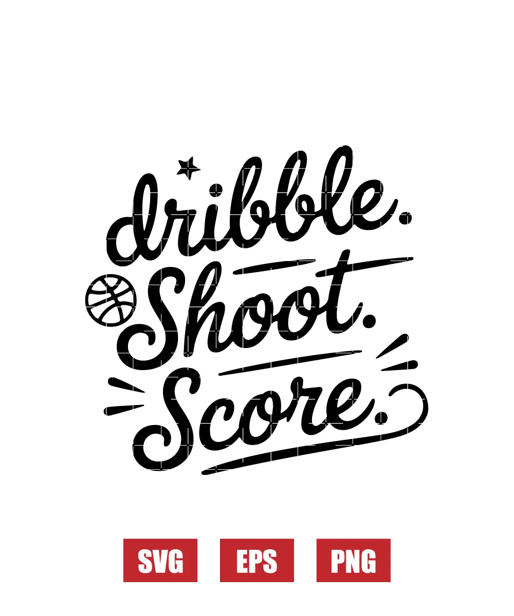 Dribble. Shoot. Score. Svg