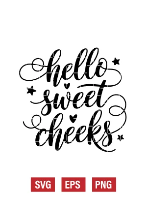 Hello Sweet Cheeks Svg