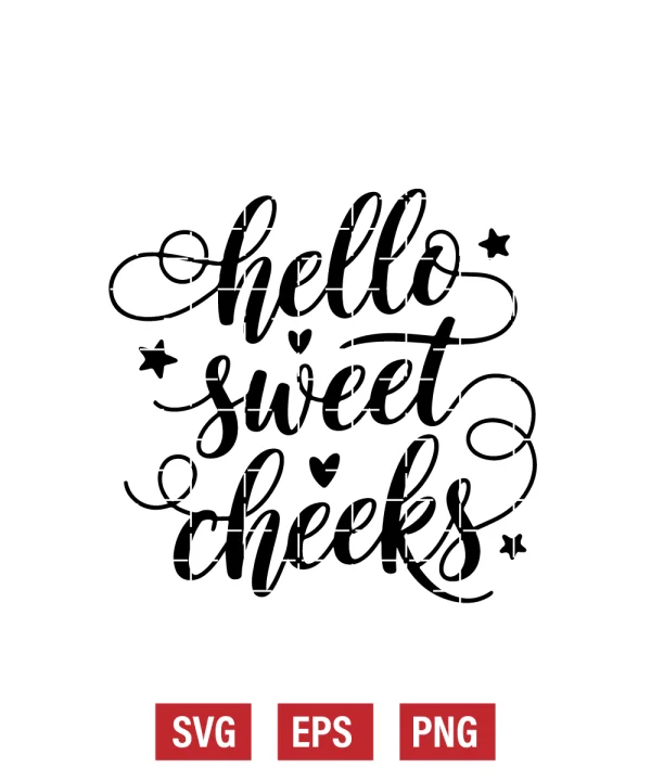 Hello Sweet Cheeks Svg