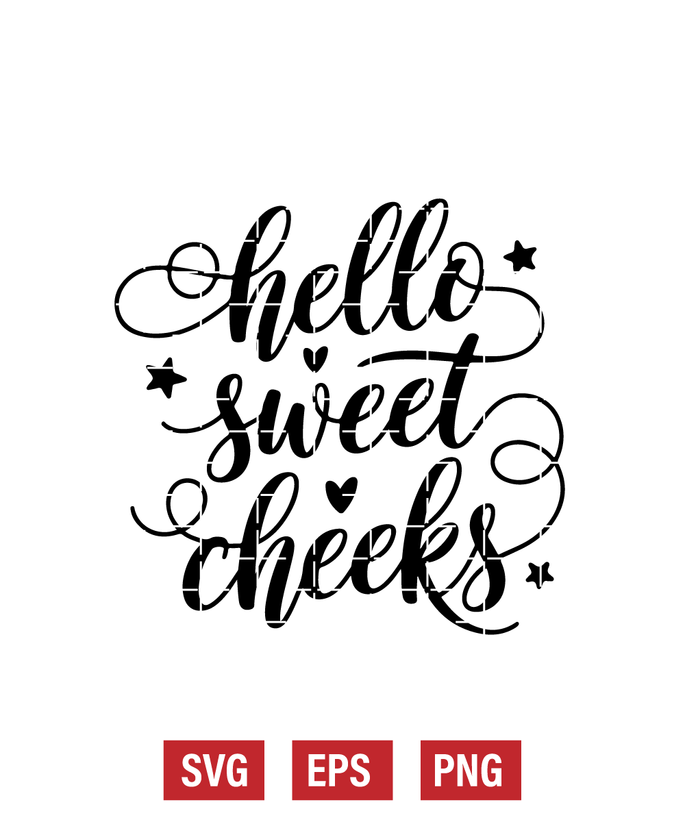 Hello Sweet Cheeks Svg