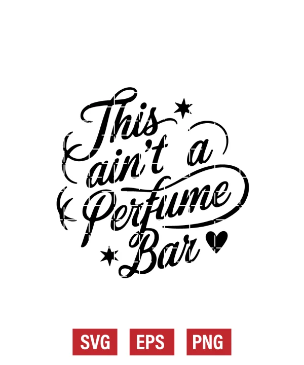 This Ain't a Perfume Bar Svg