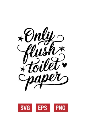 Only Flush Toilet Paper Svg