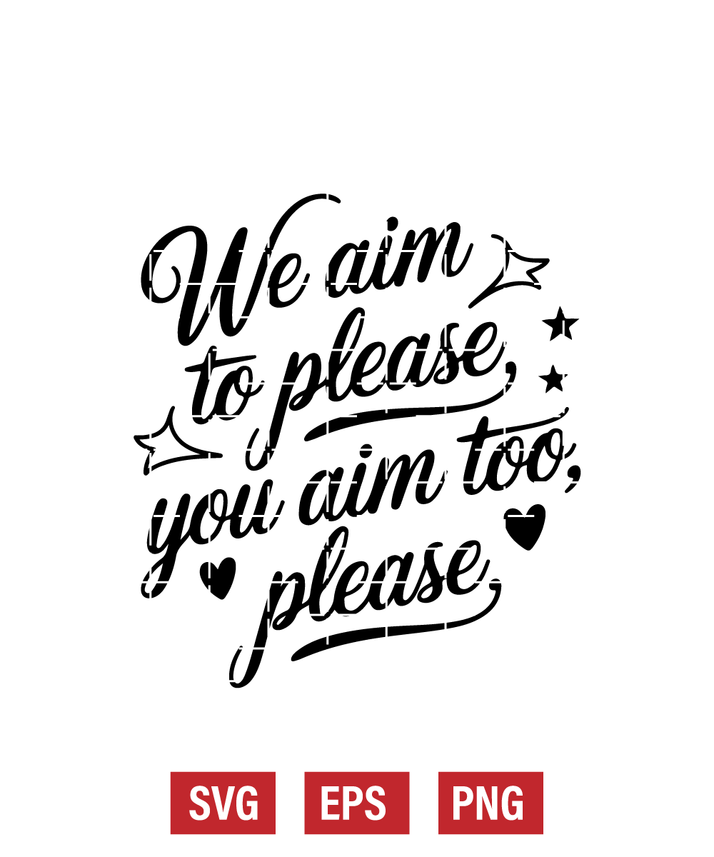 We Aim to Please, You Aim Too, Please Svg