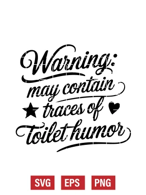 Warning: May Contain Traces of Toilet Humor Svg