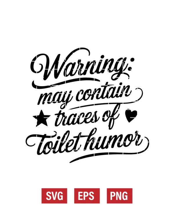 Warning: May Contain Traces of Toilet Humor Svg