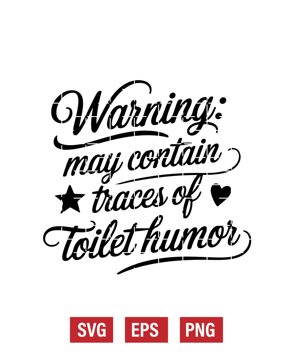 Warning: May Contain Traces of Toilet Humor Svg