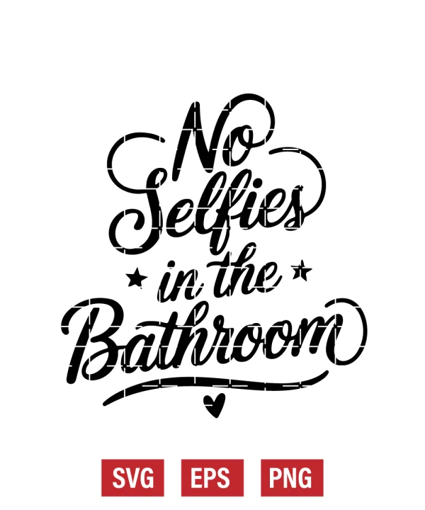 No Selfies in the Bathroom Svg