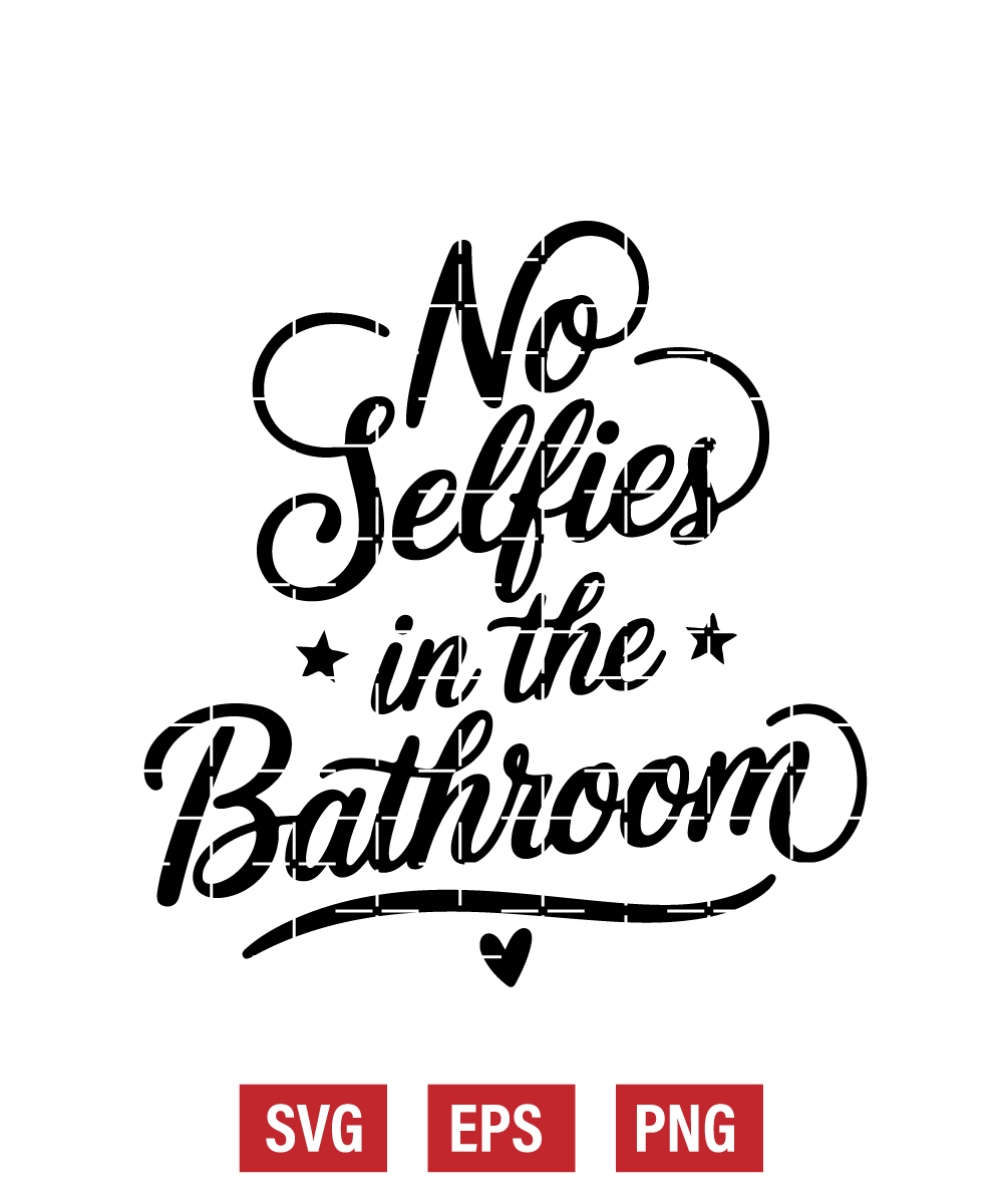 No Selfies in the Bathroom Svg