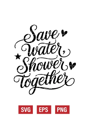 Save Water, Shower Together Svg