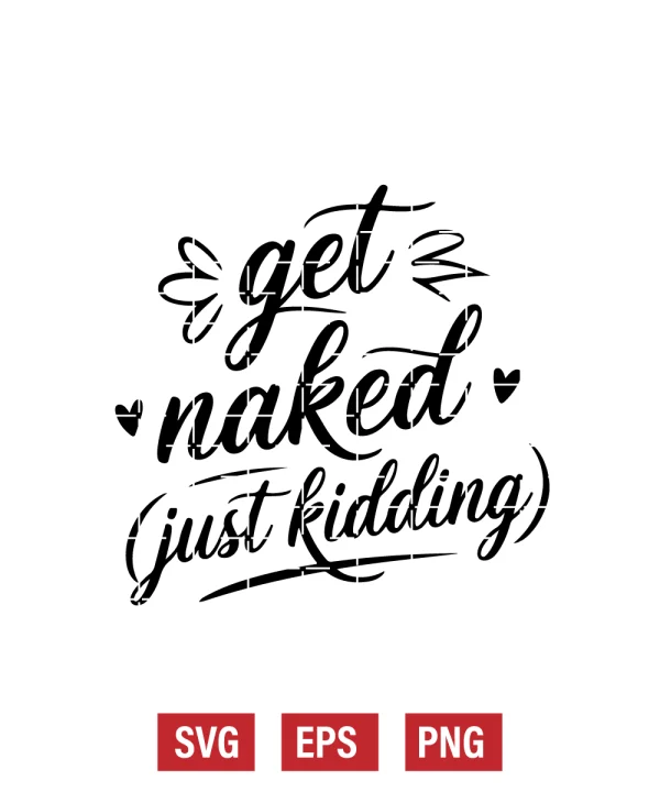 Get Naked (Just Kidding) Svg
