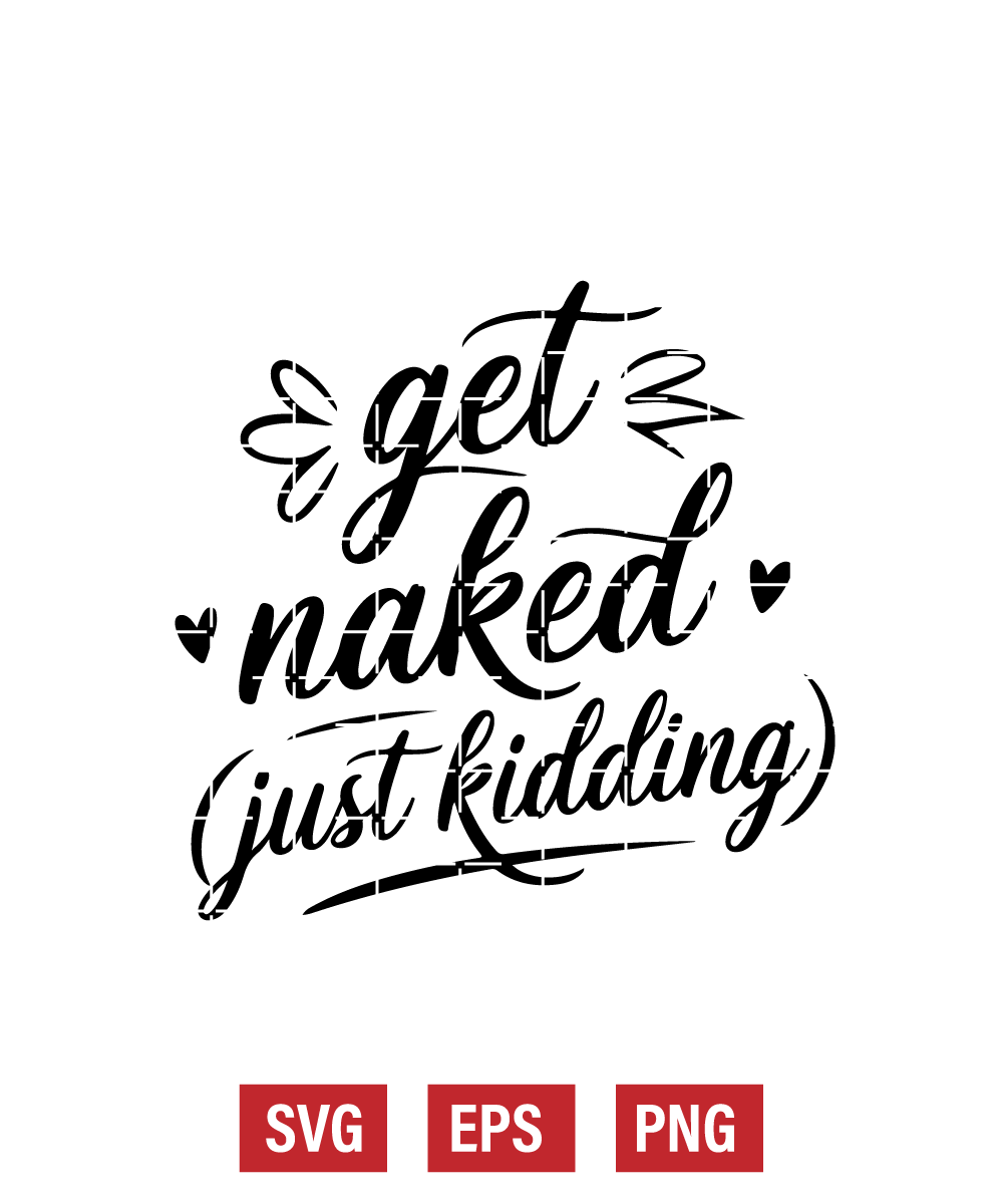 Get Naked (Just Kidding) Svg