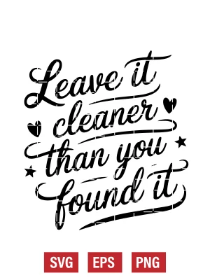 Leave It Cleaner Than You Found It Svg