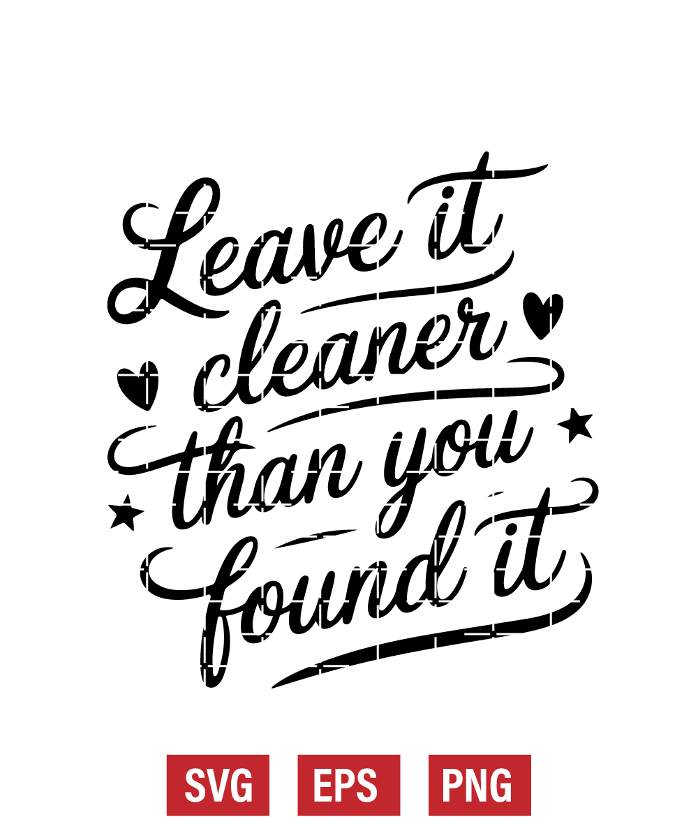 Leave It Cleaner Than You Found It Svg