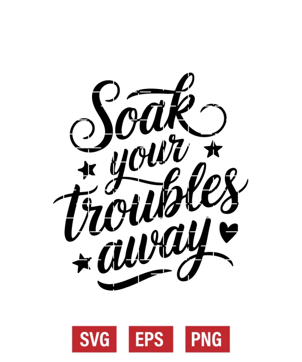 Soak Your Troubles Away Svg