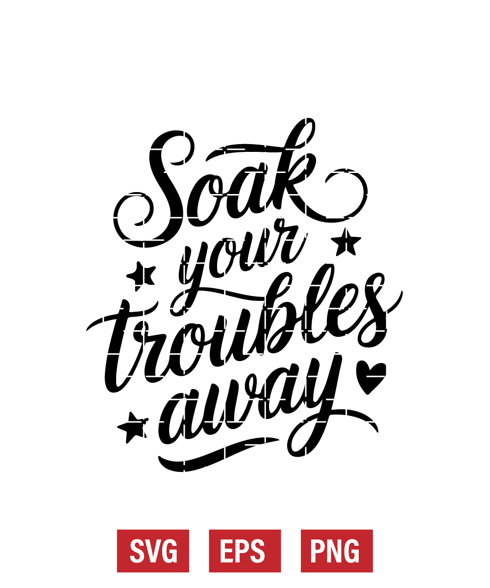 Soak Your Troubles Away Svg