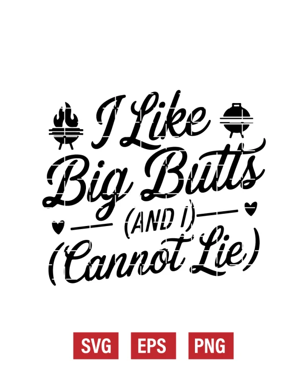 I Like Big Butts (and I Cannot Lie) Svg