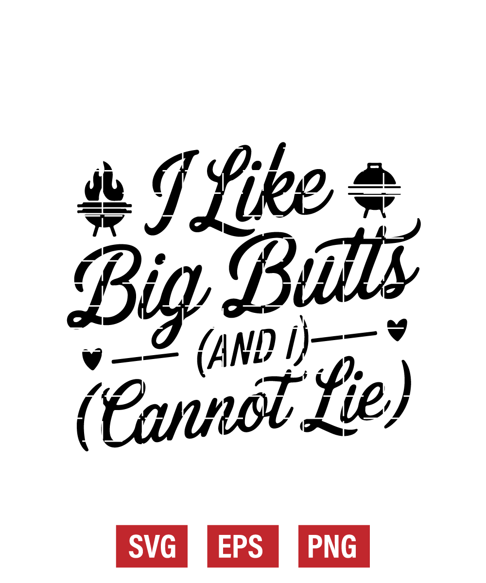 I Like Big Butts (and I Cannot Lie) Svg