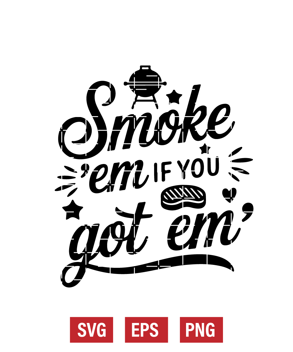 Smoke 'Em If You Got 'Em Svg