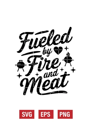 Fueled by Fire and Meat Svg
