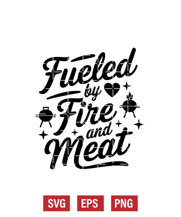 Fueled by Fire and Meat Svg