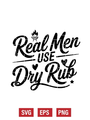 Real Men Use Dry Rub Svg