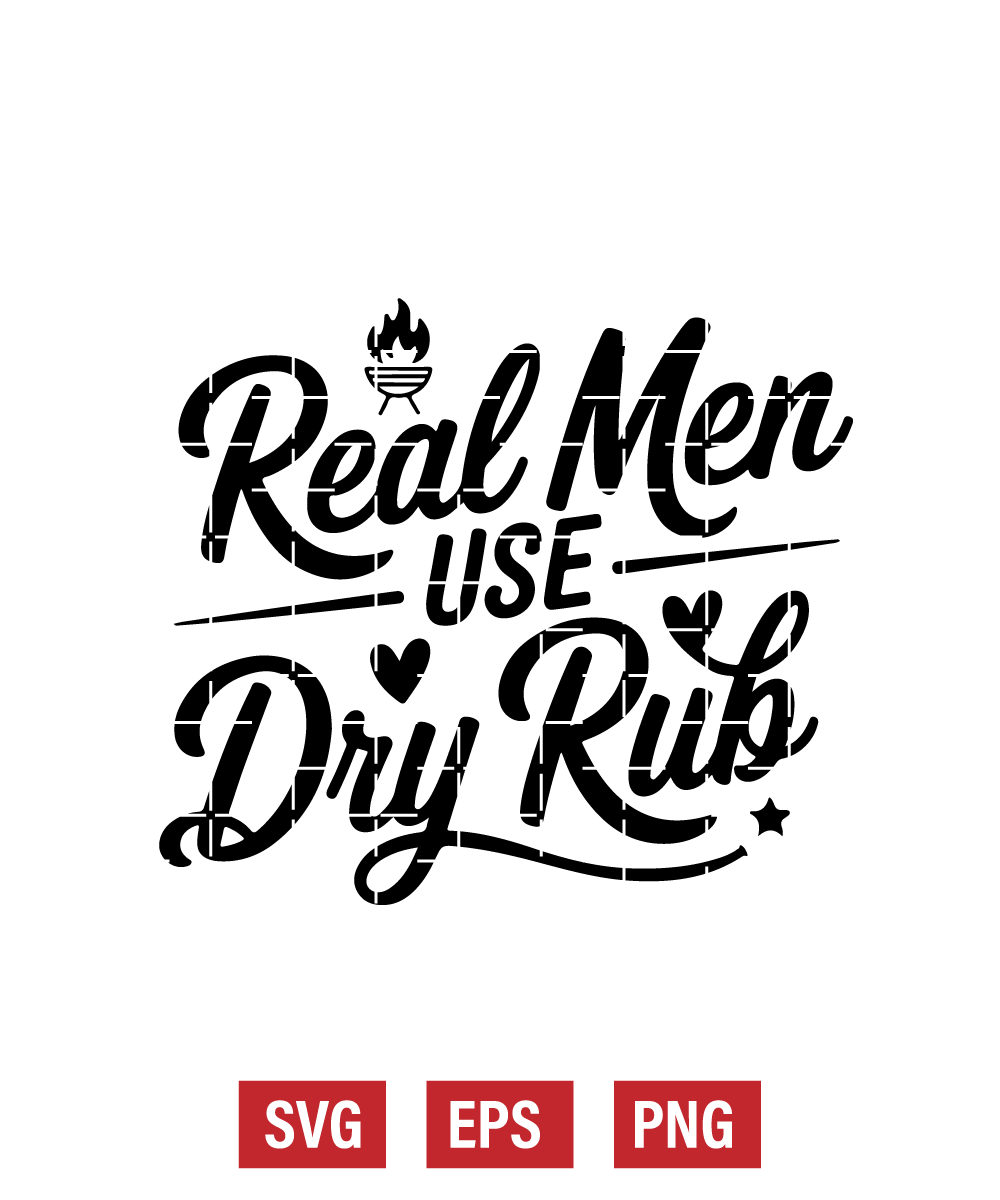 Real Men Use Dry Rub Svg