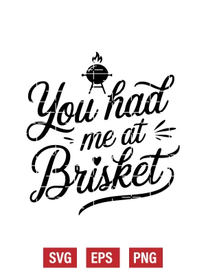 You Had Me at Brisket Svg