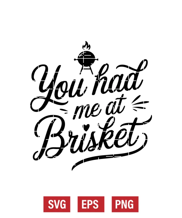 You Had Me at Brisket Svg