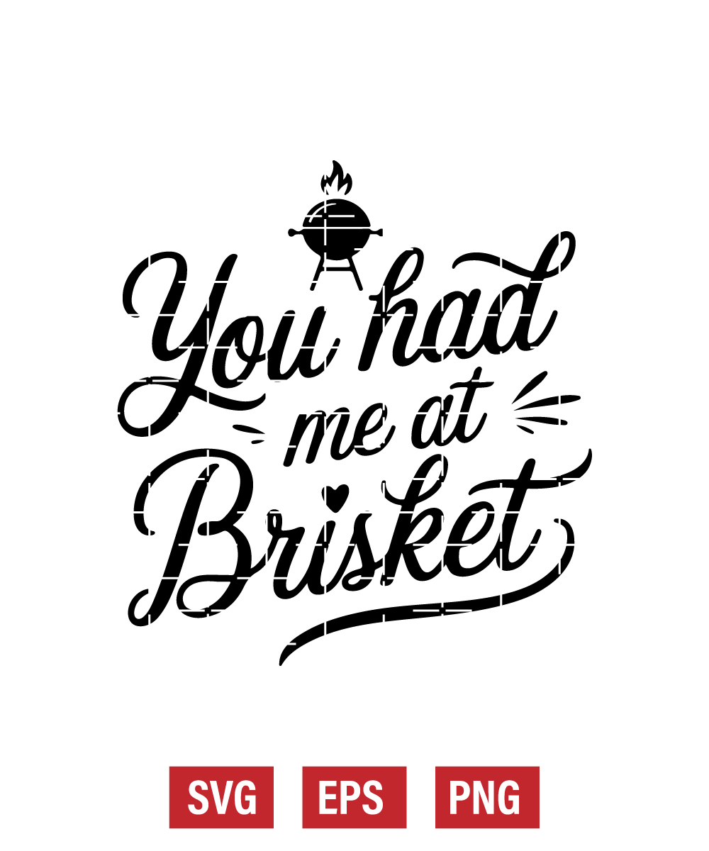 You Had Me at Brisket Svg