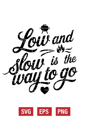 Low and Slow is the Way to Go Svg