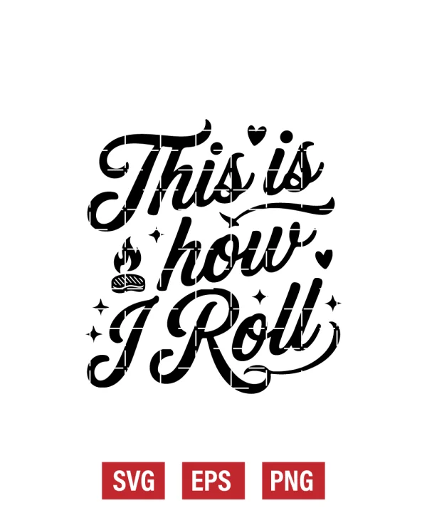 This is How I Roll (with Ribs) Svg
