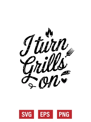 I Turn Grills On Svg