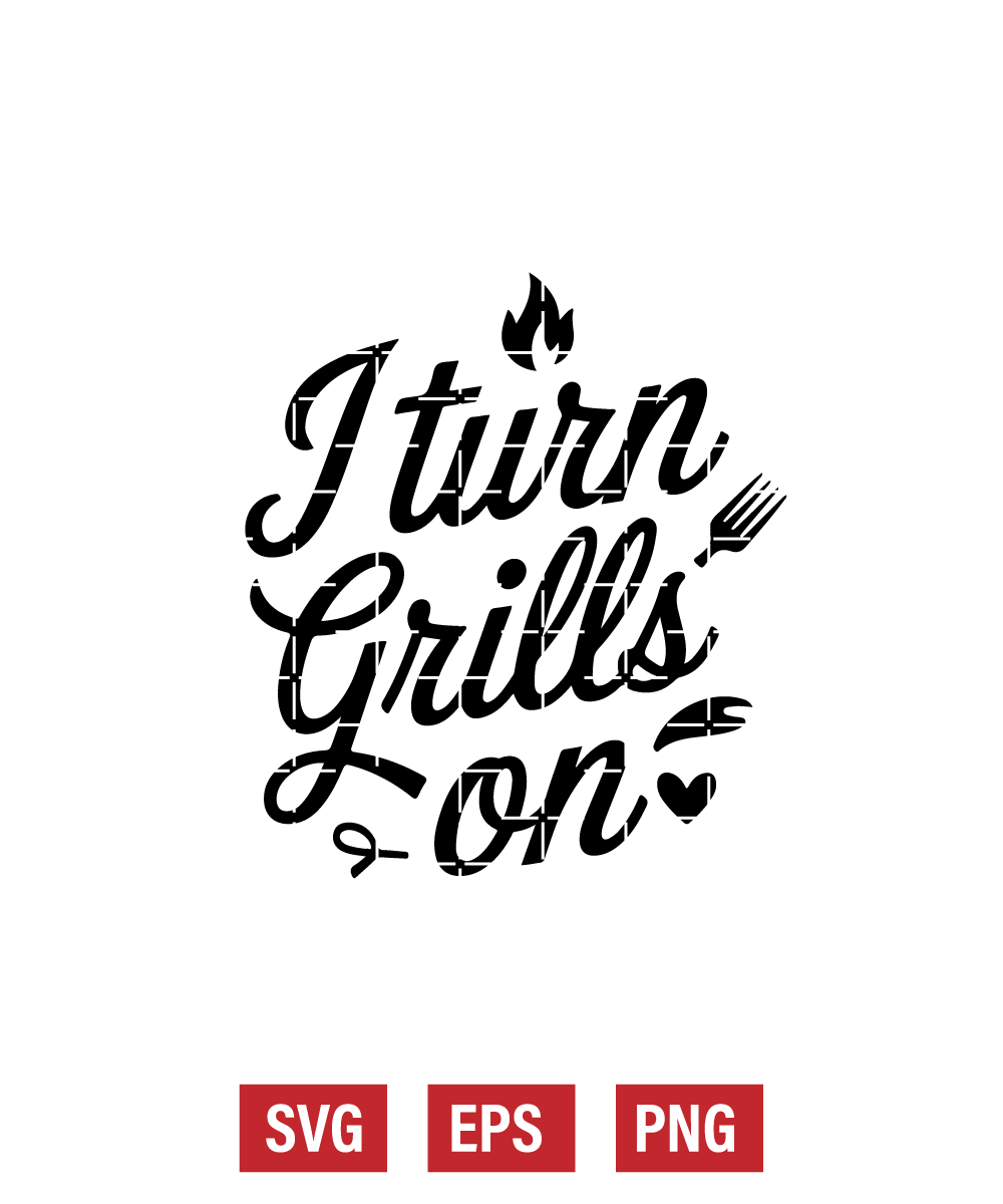 I Turn Grills On Svg