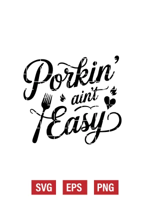 Porkin’ Ain’t Easy Svg