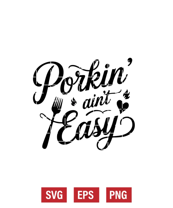 Porkin’ Ain’t Easy Svg