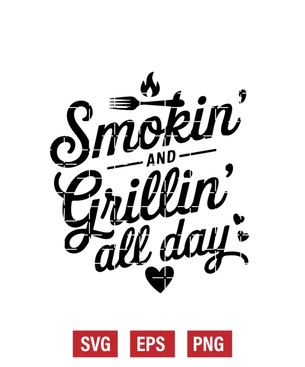 Smokin’ and Grillin’ All Day Svg