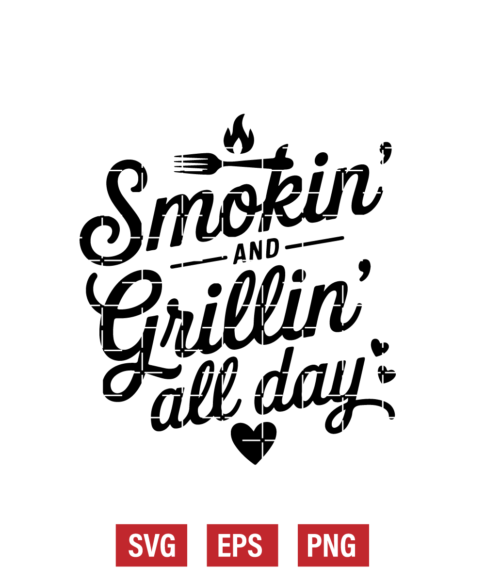 Smokin’ and Grillin’ All Day Svg