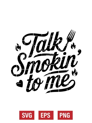 Talk Smokin’ to Me Svg