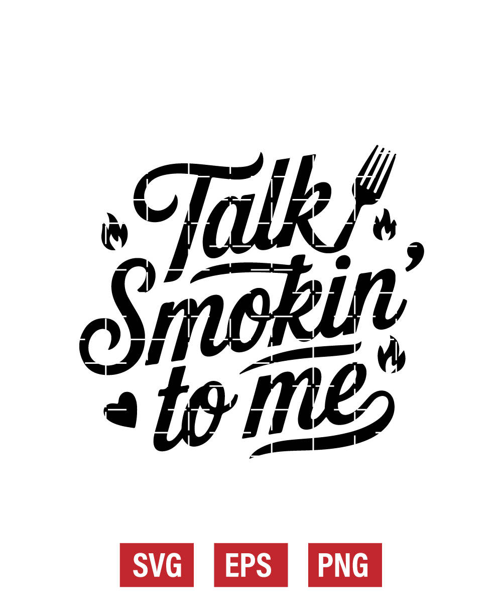Talk Smokin’ to Me Svg