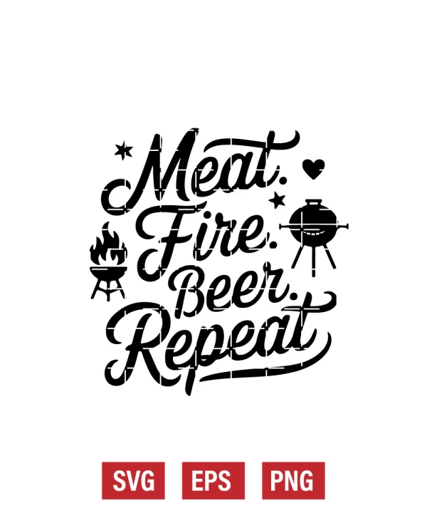 Meat. Fire. Beer. Repeat Svg