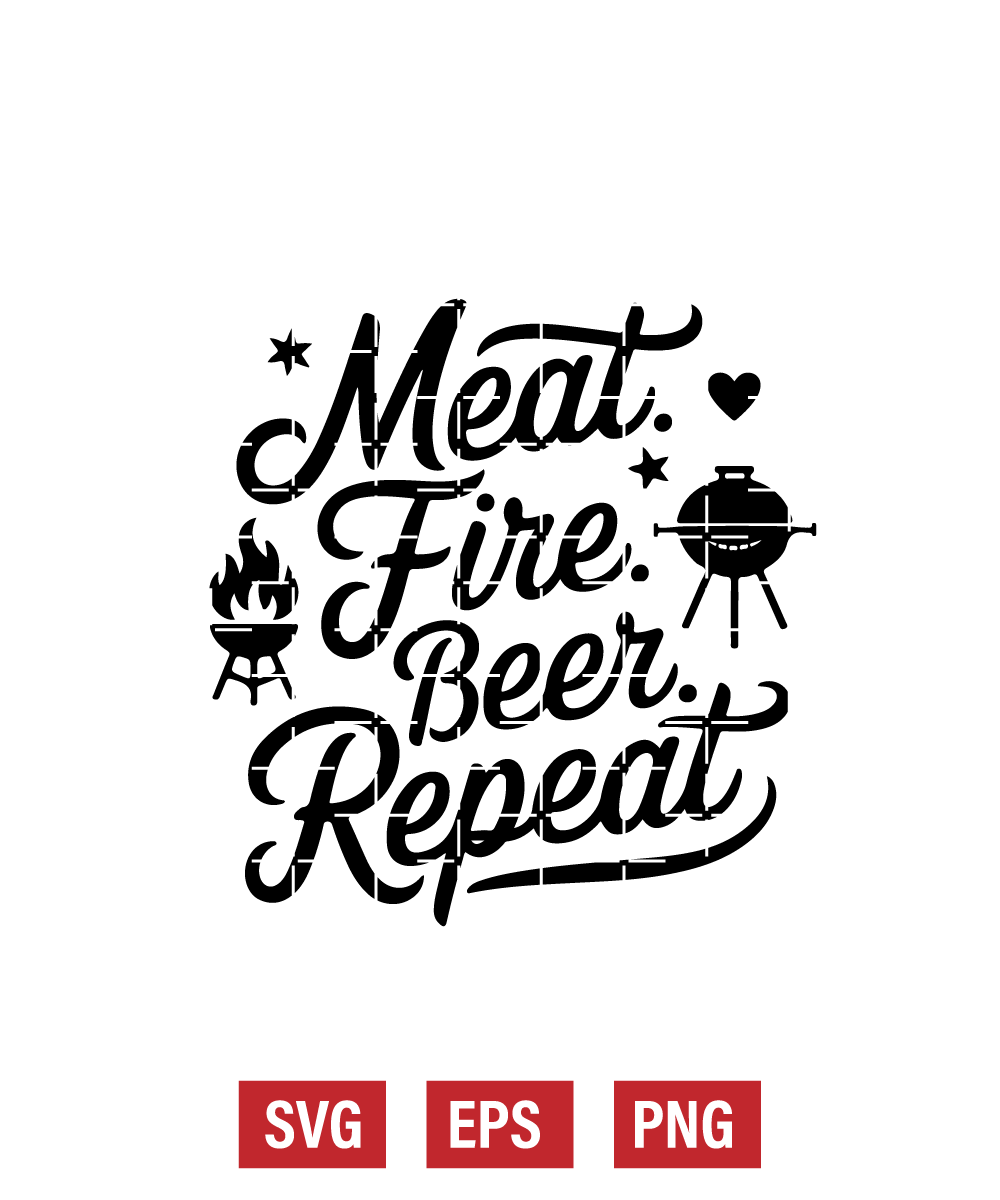 Meat. Fire. Beer. Repeat Svg