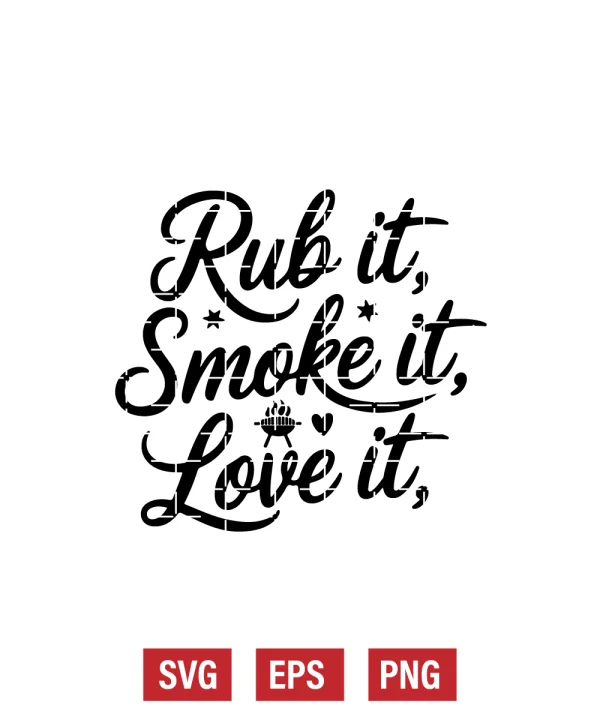 Rub It, Smoke It, Love It Svg